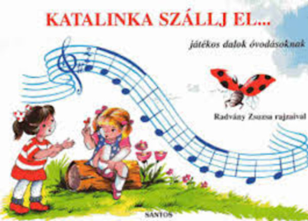 Radvány Zsuzsa - Katalinka szállj el