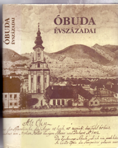 F�szerkeszt�: Kiss Csongor - Mocsy Ferenc, Olvas�szerkeszt�: T�rnok Zolt�n - �buda �vsz�zadai (Fot�kkal, rajzokkal)