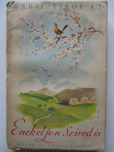 Gausz Tibor S.J. - Énekeljen szived is!