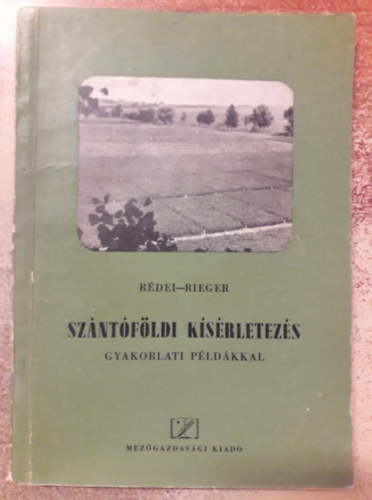 Rédei György, Rieger Béla - A szántóföldi kísérletezés gyakorlati példákkal