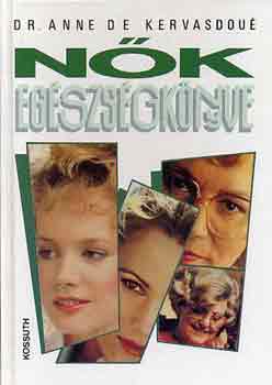 Kervasdou�, Anne de, dr. - N�k eg�szs�gk�nyve