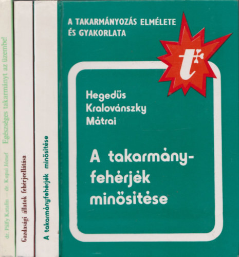 Dr Hajas Pl (szerk) - 3db m "A takarmnyozs elmlete s gyakorlata" sorozatbl - dr.Plfy Katalin-dr.Kupai Jzsef: Egszsges takarmnyt az zembe! + Popov-Dmitrocsenko-Krilov: Gazdasgi llatok fehrjeelltsa + Hegeds-Kralovnszky-Mtrai: A takarm