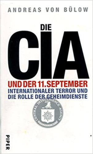 Andreas von Blow - Die CIA und der 11. September - Internationaler terror und die rolle der geheimdienste