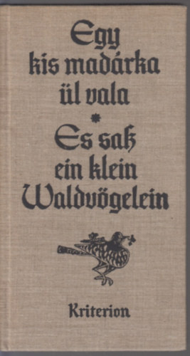 Kányádi sándor (ford.) - Egy kis madárka ül vala- Erdélyi szász népköltészet