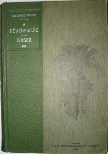 Szutrisz Frigyes - A nvnyvilg s az ember