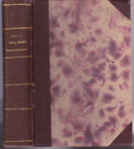 Alfred de Vigny - Cinq-Mars �sszeesk�v�se
