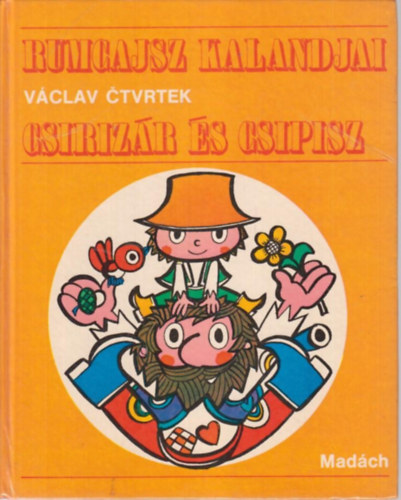 Vaclav Ctvrtek; Radek Pilar (ill.) - Rumcajsz kalandjai - Csirizár és Csipisz