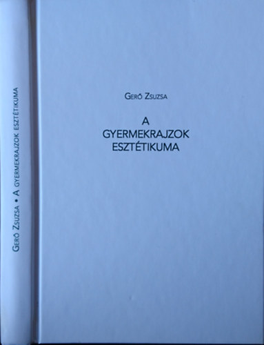 Ger� Zsuzsa - A gyermekrajzok eszt�tikuma