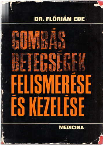 Dr. Fl�ri�n Ede - A gomb�s betegs�gek felismer�se �s kezel�se