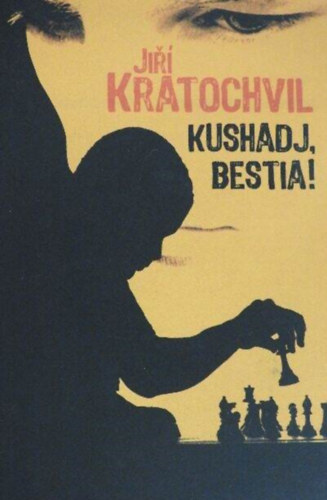 Jir Kratochvil, Varga Gyrgy (Szerk.), V. Detre Zsuzsa (ford.) - Kushadj, bestia! - Llektani regny
