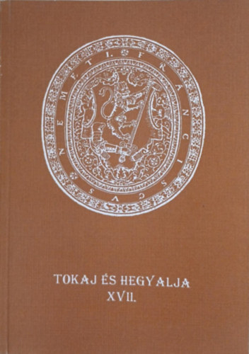 dr. Bencsik J�nos; Antal G�bor - Tokaj �s Hegyalja XVII.
