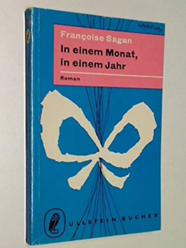 Francoise Sagan - In einem Monat, in einem Jahr