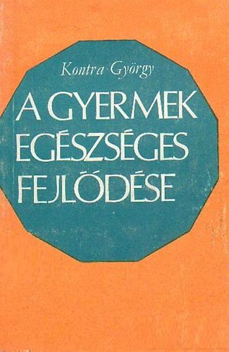 Kontra Gyrgy - A gyermek egszsges fejldse