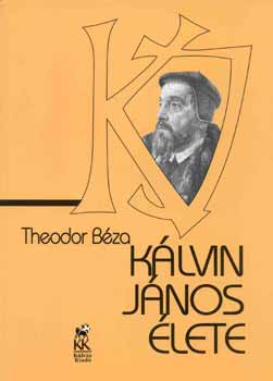 Béza, Theodor - Kálvin János élete