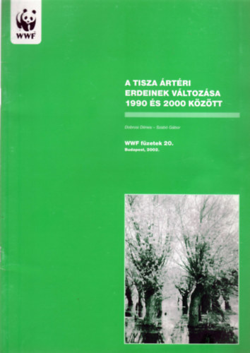 Dobrosi D�nes, Szab� G�bor - A Tisza �rt�ri erdeinek v�ltoz�sa 1990 �s 2000 k�z�tt (WWF-f�zetek 20.)