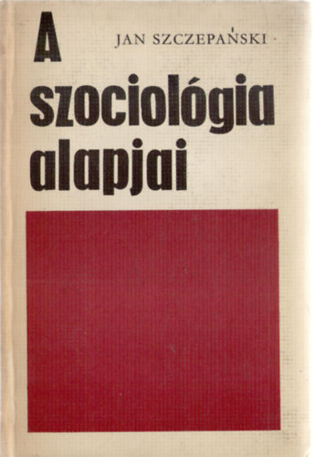 Jan Szczepanski - A szociolgia alapjai