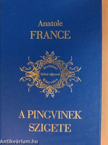Anatole France - A pingvinek szigete - Irodalmi Nobel-d�jasok K�nyvt�ra 3.