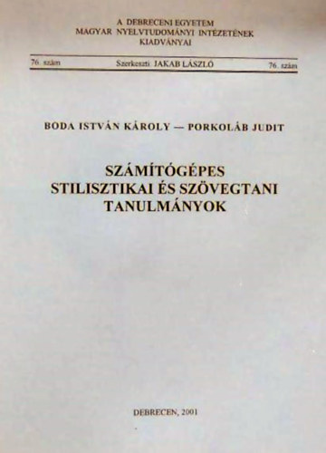 Boda Istvn Kroly, Porkolb Judit - Szmtgpes stilisztikai s szvegtani tanulmnyok