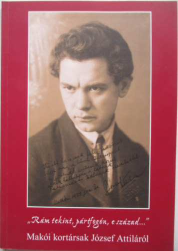 Tth Ferenc - "Rm tekint, prtfogn, e szzad..."- maki kortrsak Jzsef Attilrl