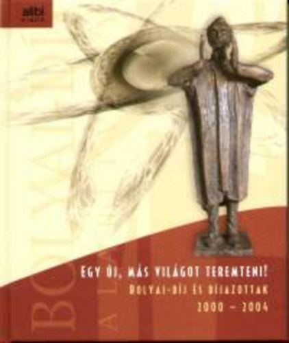 Egy új, más világot teremteni!