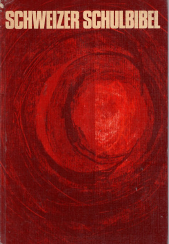 Schweizer Schulbibel - Schweizer Schulbibel f�r die Mittelstufe der Volksschule