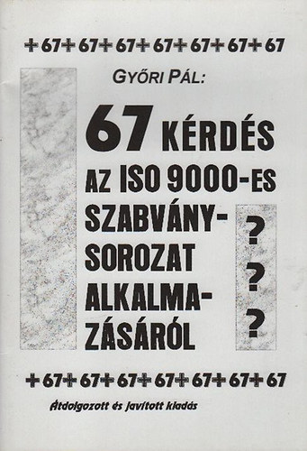 Gyri Pl - 67 krds az ISO 9000-es szabvnysorozat alkalmazsrl