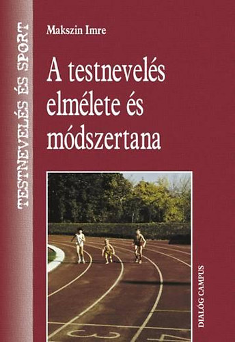 Makszin Imre - A testnevelés elmélete és módszertana