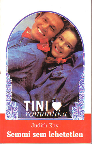 Judith Kay - Semmi sem lehetetlen-Tini romantika
