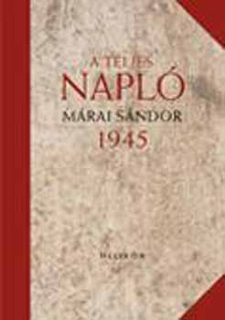 Mrai Sndor - A teljes napl 1945