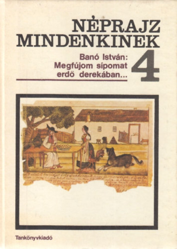 Ban Istvn - Nprajz mindenkinek 4. - Megfjom spomat erd derekban...