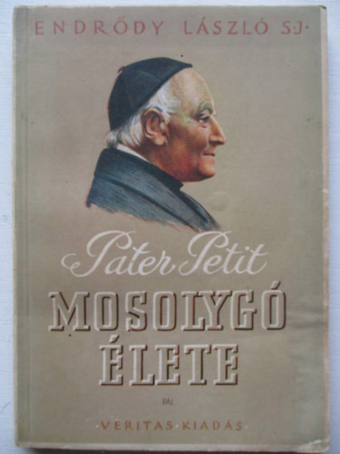 Endrdy Lszl S.J. - Pater Petit mosolyg lete