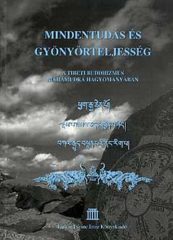 Dr. Hornok Sndor (szerk.) - Mindentuds s gynyrteljessg (A tibeti buddhizmus Mahmudr hagyomnyban)