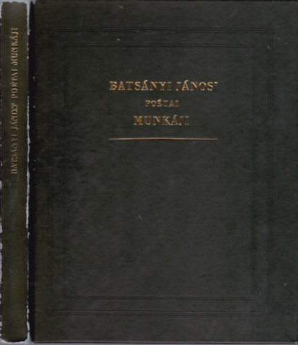 Bats�nyi J�nos - Bats�nyi J�nos' po�tai munk�ji (K�s�r�tanulm�nyt Keresztury Dezs� �rta)