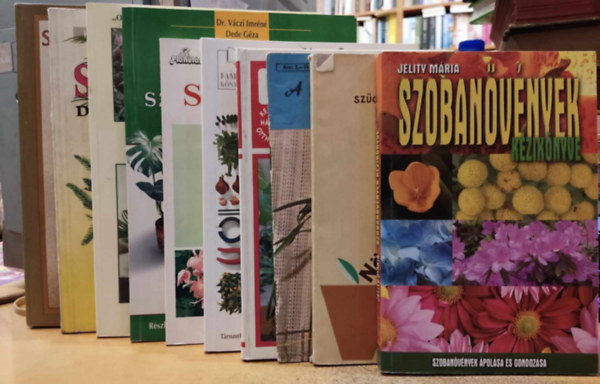 Jelity Mria, John Brookes, Szcs Lajos, Dr. Komiszr Lajos, Sigrid Heuer, Dede Gza-Dr. Vczi Imrn - 10 db szobanvny: Szobanvnyek kziknyve; Nvnyek a laksban; Nvnyek a laksban (msik); A laks nvnyei; Vlaszok szobanvnykedvelk krdseire; Szobanvnyek; Kedvelt szobanvnyek; Szobanvnyeink; Szobanvny