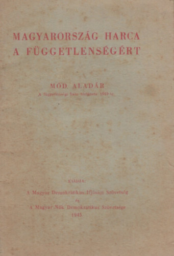 M�d Alad�r - Magyarorsz�g harca a f�ggetlens�g�rt