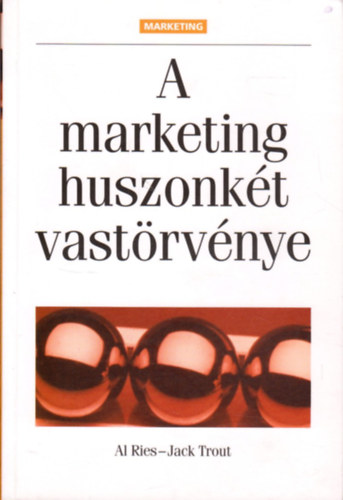 Al Ries; Jack Trout - A marketing huszonkt vastrvnye