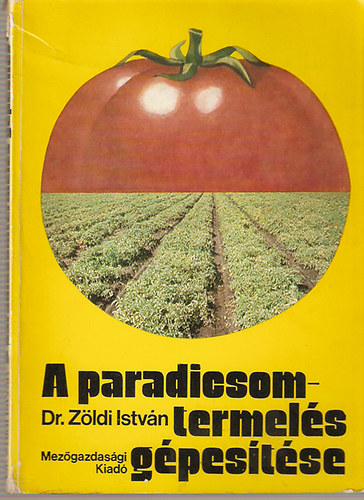 Zöld István dr. - A paradicsomtermelés gépesítése