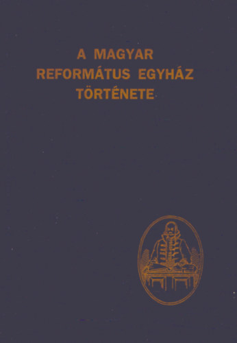 Br-Bucsay-Tth-Varga - A magyar reformtus egyhz trtnete