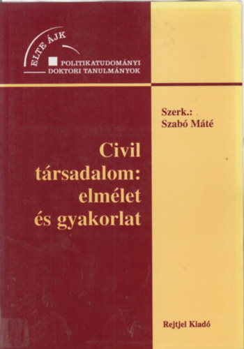 Szab Mt (szerk.) - Civil trsadalom: elmlet s gyakorlat