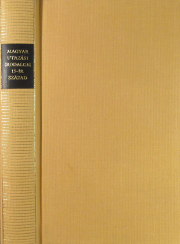 Kov�cs S�ndor Iv�n (szerk.) - Magyar utaz�si irodalom 15-18. sz�zad