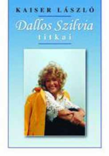 Kaiser L�szl� - Dallos Szilvia titkai