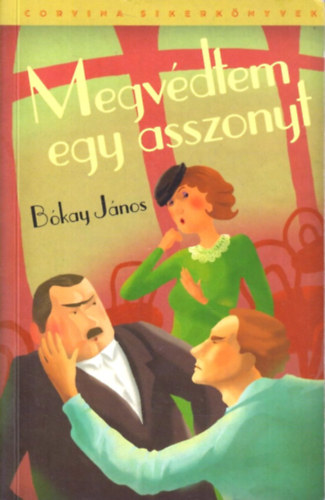 Bókay János - Megvédtem egy asszonyt