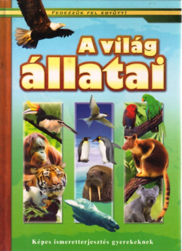 A vilg llatai - Kpes ismeretterjeszts gyerekeknek