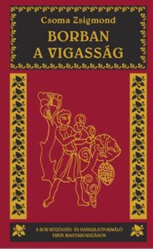Csoma Zsigmond - Borban a vigasság