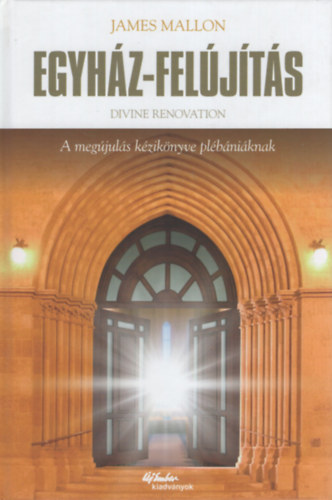 James Mallon - Egyház-felújítás - A megújulás kézikönyve plébániáknak