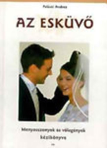 Palsti Andrea - Az eskv (Menyasszonyok s vlegnyek kziknyve)