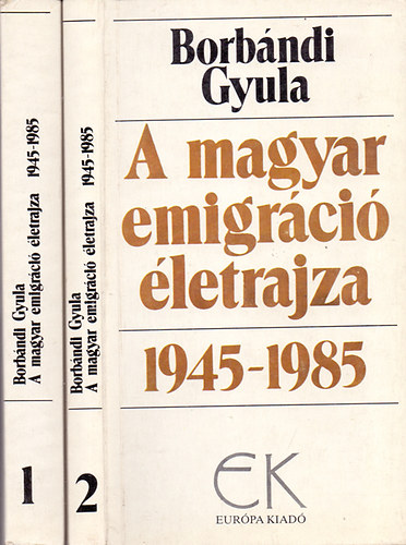 Borb�ndi Gyula - A magyar emigr�ci� �letrajza 1945-85 1-2.