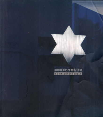 Krmendy Zsuzsa szerk. - Holokauszt Mzeum Hdmezvsrhely