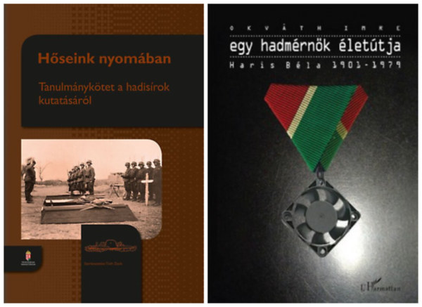 Tth Zsolt szerk., Okvth Imre - 2 knyv magyar katonkrl: Hseink nyomban - Tanulmnyktet a hadisrok kutatsrl + Egy hadmrnk lettja - Haris Bla 1901-1979