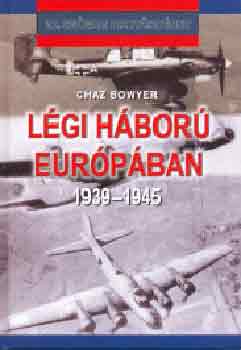Chaz Bowyer - Légi háború Európában 1939-1945